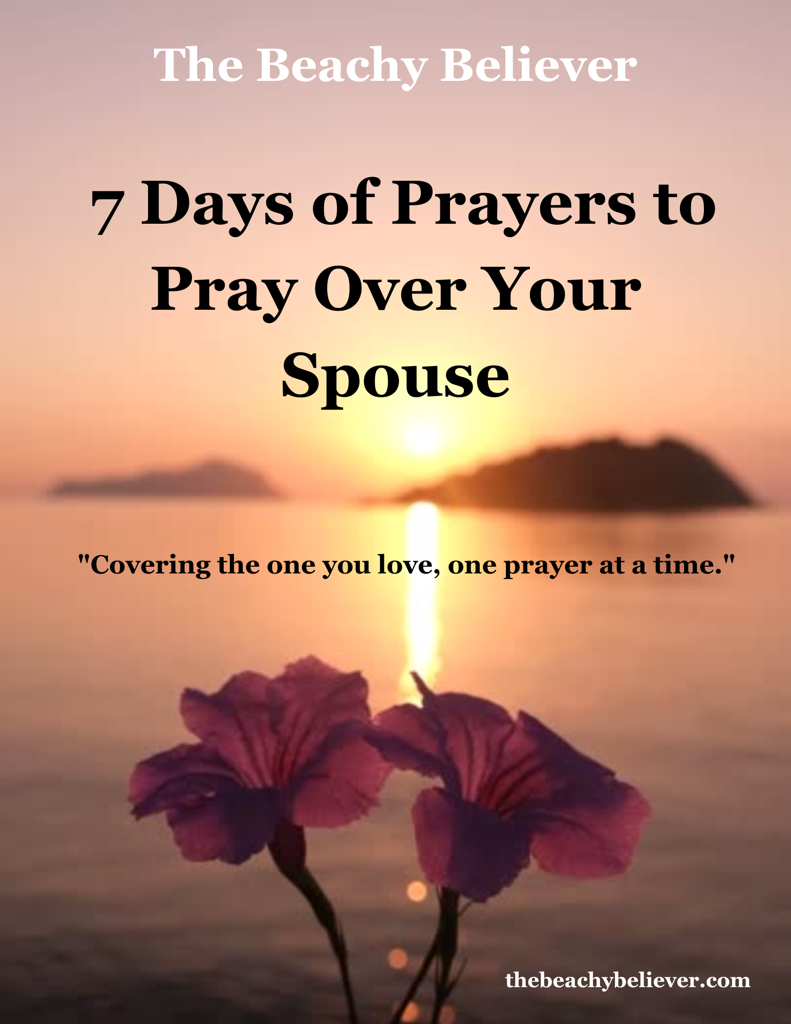 7 Days of Prayers to Pray Over Your Spouse